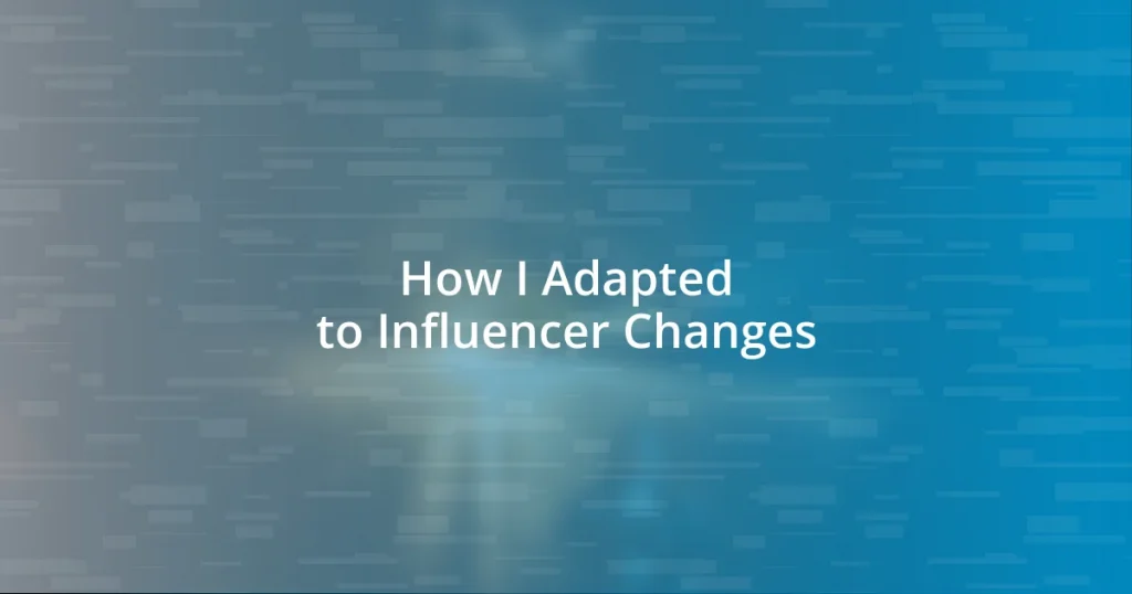 How I Adapted to Influencer Changes