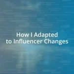 How I Adapted to Influencer Changes