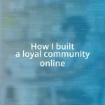 How I built a loyal community online