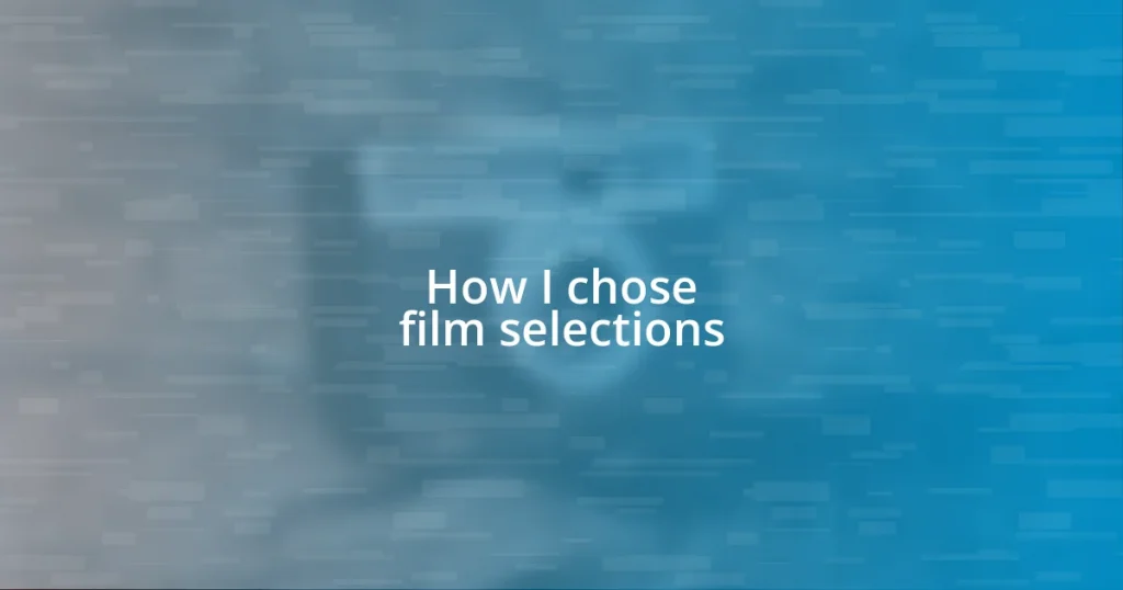 How I chose film selections