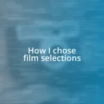 How I chose film selections