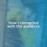 How I connected with the audience