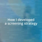 How I developed a screening strategy