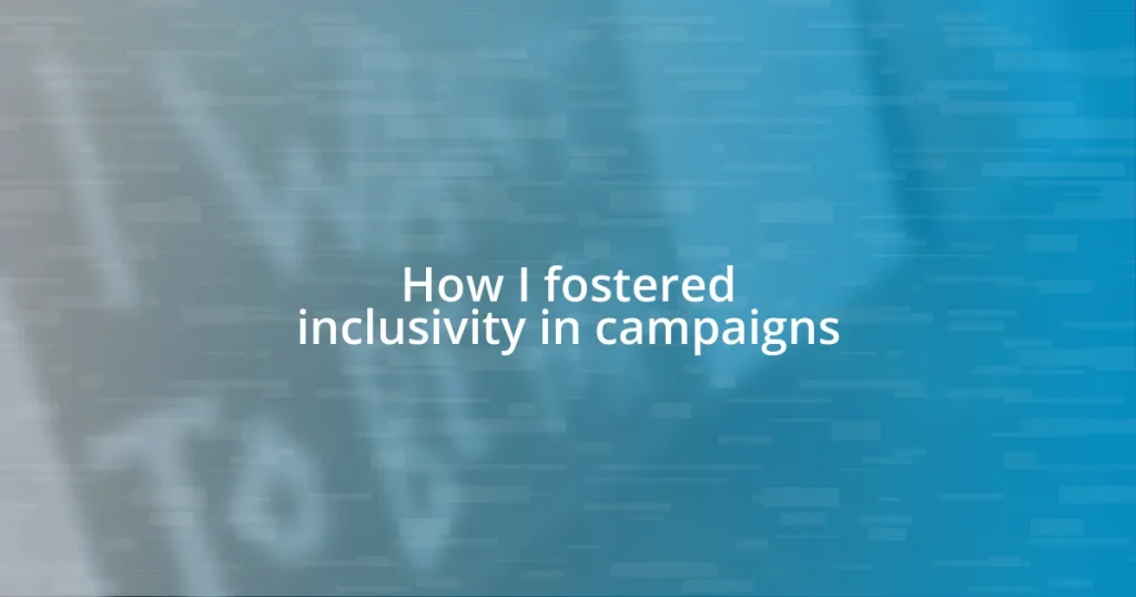 How I fostered inclusivity in campaigns