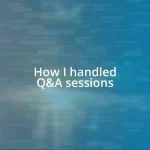 How I handled Q&A sessions