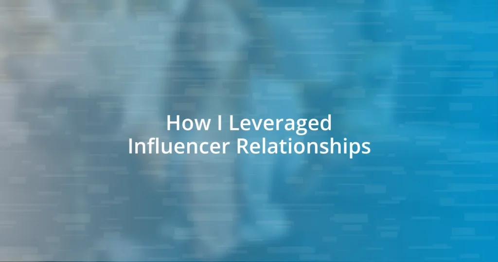 How I Leveraged Influencer Relationships