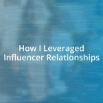 How I Leveraged Influencer Relationships