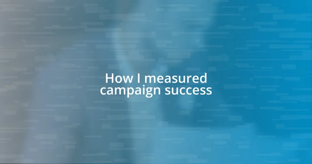 How I measured campaign success