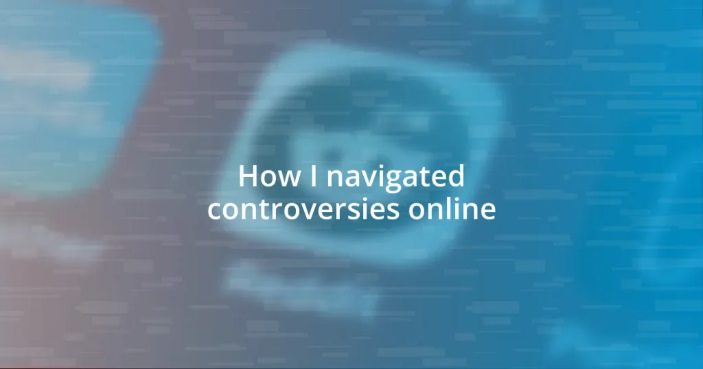 How I navigated controversies online