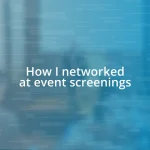 How I networked at event screenings