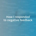 How I responded to negative feedback