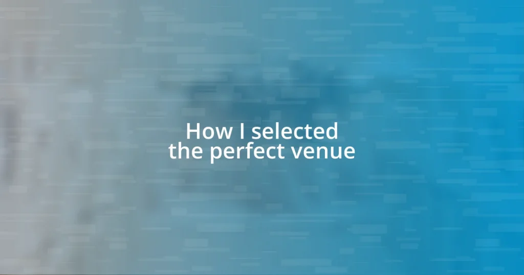 How I selected the perfect venue