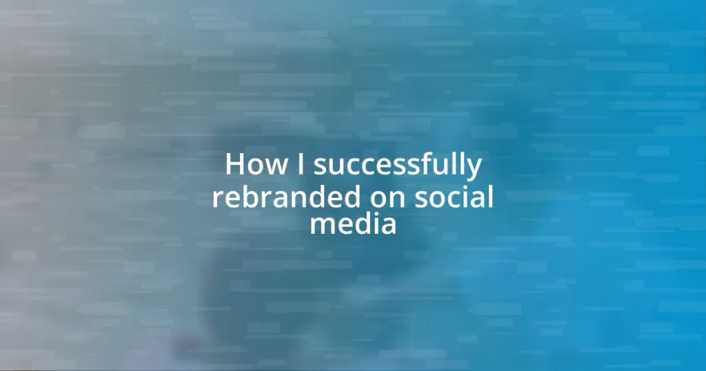 How I successfully rebranded on social media