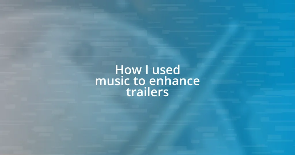 How I used music to enhance trailers