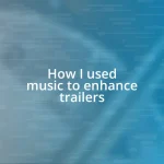 How I used music to enhance trailers