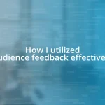 How I utilized audience feedback effectively