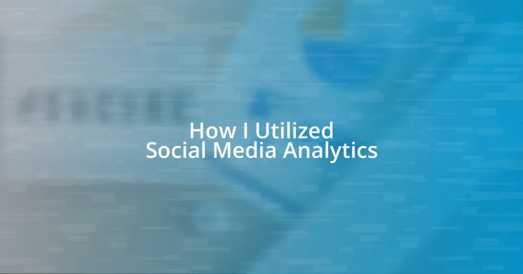 How I Utilized Social Media Analytics