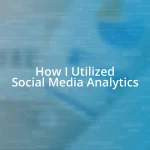 How I Utilized Social Media Analytics