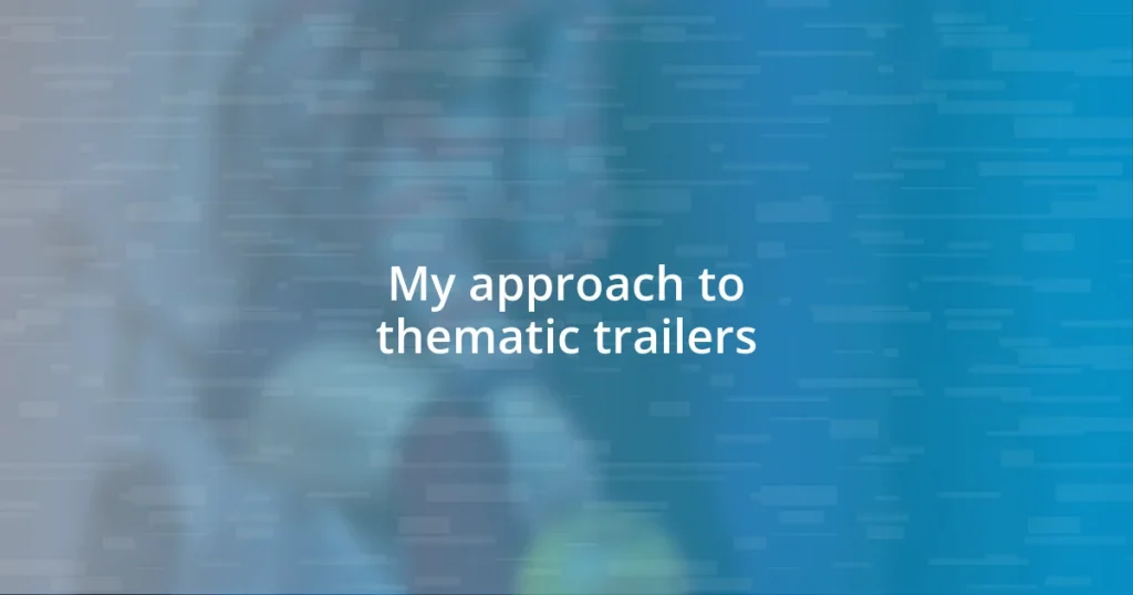 My approach to thematic trailers