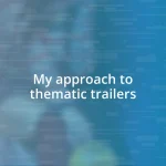 My approach to thematic trailers