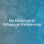 My Evolution in Influencer Partnership