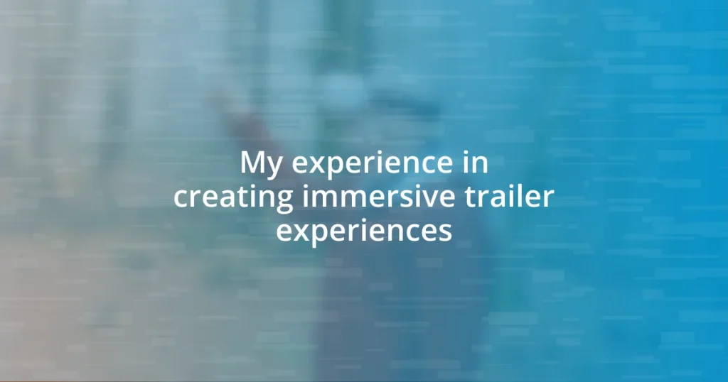 My experience in creating immersive trailer experiences