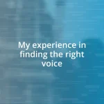 My experience in finding the right voice