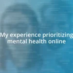 My experience prioritizing mental health online