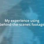 My experience using behind-the-scenes footage