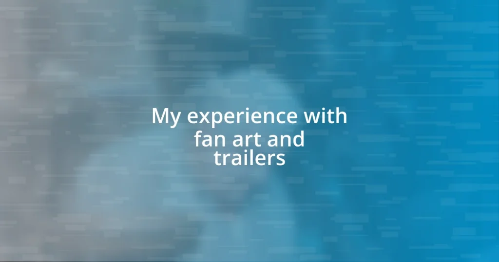 My experience with fan art and trailers