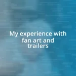 My experience with fan art and trailers