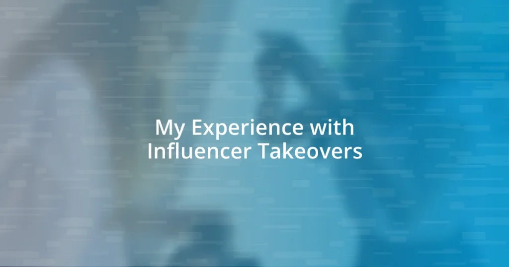 My Experience with Influencer Takeovers