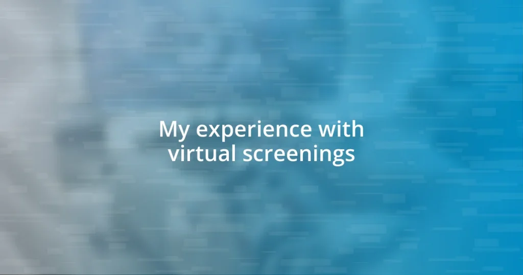 My experience with virtual screenings