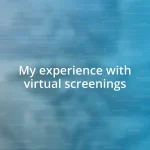 My experience with virtual screenings