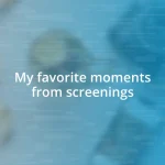 My favorite moments from screenings