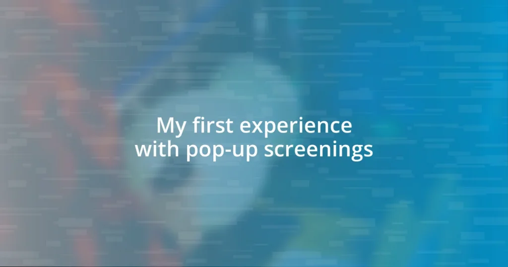 My first experience with pop-up screenings