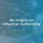 My Insights on Influencer Authenticity