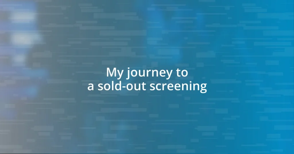 My journey to a sold-out screening