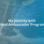 My Journey with Brand Ambassador Programs