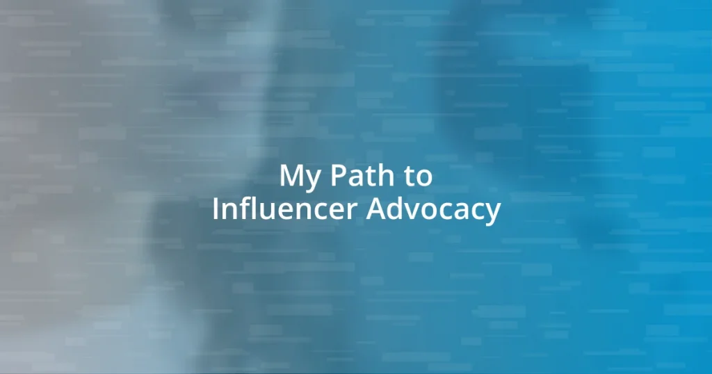 My Path to Influencer Advocacy