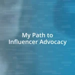 My Path to Influencer Advocacy