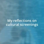 My reflections on cultural screenings