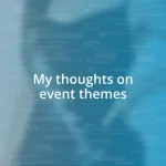 My thoughts on event themes