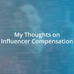 My Thoughts on Influencer Compensation