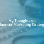 My Thoughts on Influencer Marketing Strategies