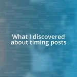 What I discovered about timing posts