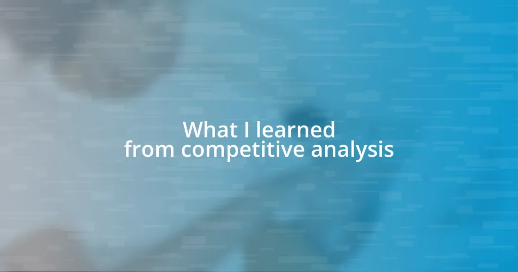 What I learned from competitive analysis