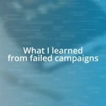 What I learned from failed campaigns