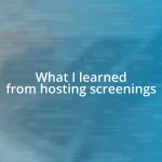 What I learned from hosting screenings