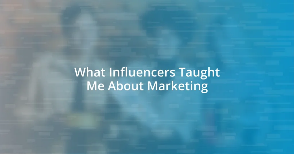 What Influencers Taught Me About Marketing